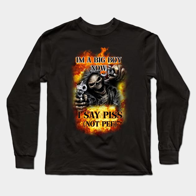 im a big boy now i say piss not pee Long Sleeve T-Shirt by InMyMentalEra